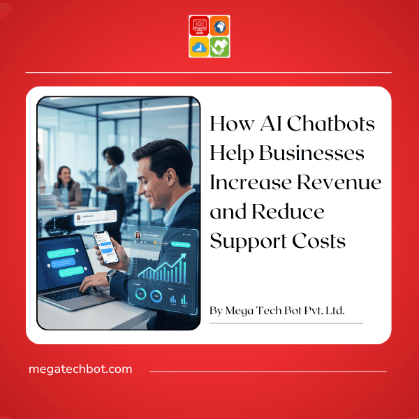 How AI Chatbots Help Businesses Increase Revenue and Reduce Support Costs